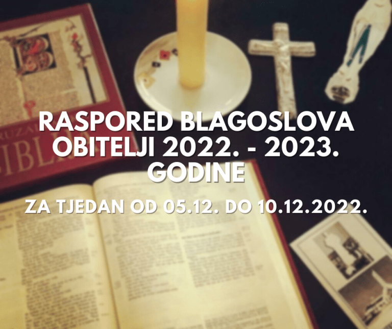 Raspored blagoslova obitelji 2022. – 2023. godine za tjedan od 5.12. do 10.12.2022.
