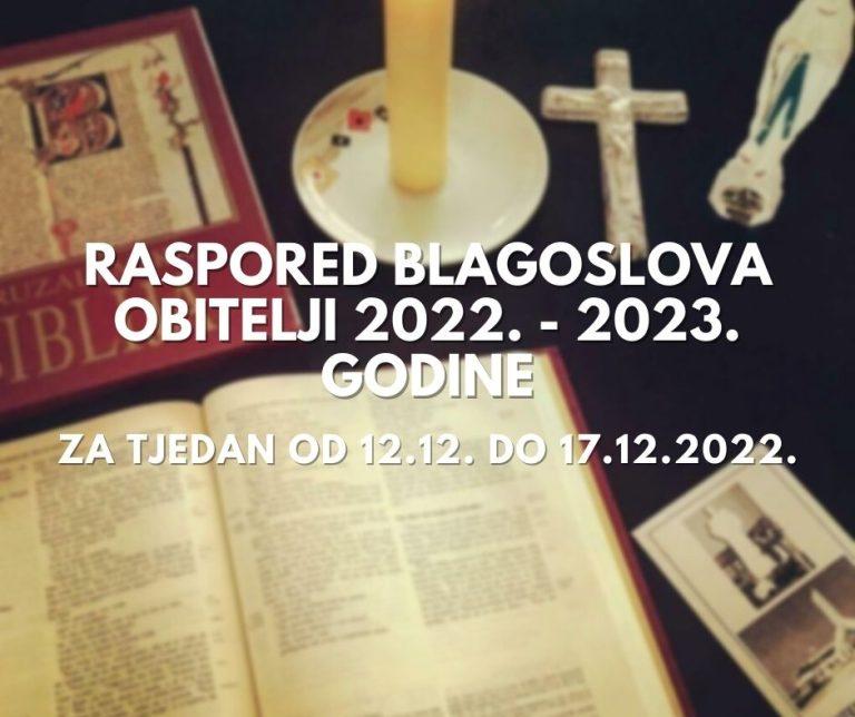 Raspored blagoslova obitelji 2022. – 2023. godine za tjedan od 12.12. do 17.12.2022.