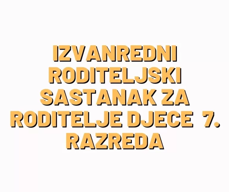 Izvanredni roditeljski sastanak za roditelje djece 7. razreda – subota, 11.03.2023.